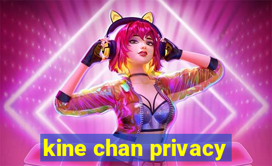 kine chan privacy